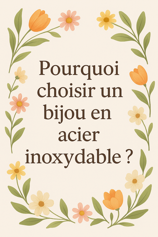 Titre décoratif sur le choix des bijoux en acier inoxydable, entouré de fleurs colorées.